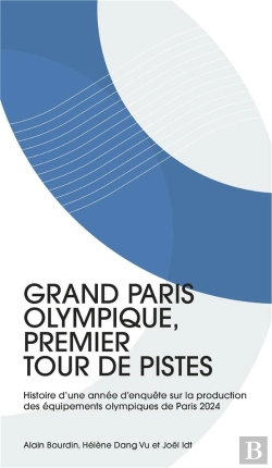 Bertrand.pt - Grand Paris Olympique, Premier Tour De Pistes - Histoire D'Une Annee D'Enquete Sur La Production Des