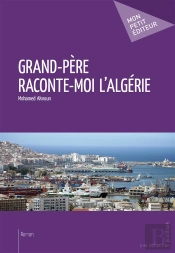 Grand-Père, Raconte-Moi L'Algérie