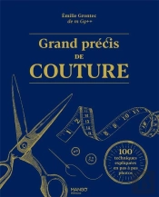 Grand Précis De Couture : 100 Techniques Expliquées En Pas À Pas Photos