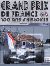 Grand Prix De France ; 100 Ans D'Histoire