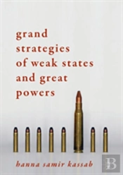 Grand Strategies Of Weak States And Great Powers