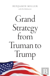 Grand Strategy From Truman To Trump
