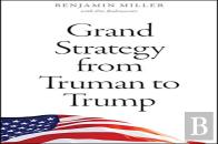 Grand Strategy From Truman To Trump