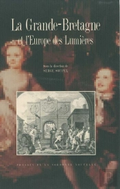 Grande-Bretagne Et L'Europe Des Lumières (La). Colloques, Décembre 1992 E