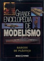 Grande Enciclopédia de Modelismo - Barcos de Plástico