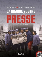 Grande Guerre Sous Le Regard De La Presse (La)
