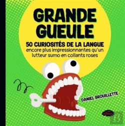 Bertrand.pt - Grande Gueule : 50 Curiosités De La Langue Encore Plus Impressionnates Qu'Un Lutteur Sumo En Collant