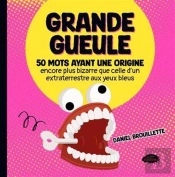 Grande Gueule : 50 Mots Ayant Une Origine Encore Plus Bizarre Que Celle D'Un Extraterrestre Aux Yeux Bleus