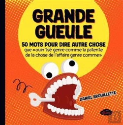 Bertrand.pt - Grande Gueule : 50 Mots Pour Dire Autre Chose Que 