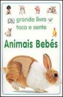 Grande Livro Toca e Sente - Animais Bebés