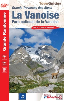 Bertrand.pt - Grande Traversée Des Alpes : La Vanoise : Parc National De La Vanoise ; Gr 5, Gr 55, Gr 5e