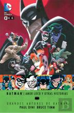 Grandes Autores De Batman - Paul Dini Y Bruce Timm: Amor Loco Y Otras Historias (3a Edición)