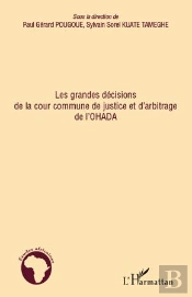 Grandes Décisions De La Cour Commune De Justice Et D'Arbitrage De L'Ohada