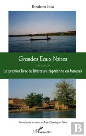 Grandes Eaux Noires ; Le Premier Livre De Littérature Nigérienne En Français