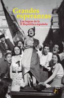 Grandes Esperanzas Los Logros De La Ii Republica Española