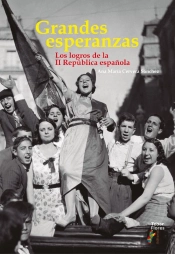 Grandes Esperanzas Los Logros De La Ii Republica Española