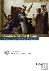 Grandes Et Petites Mythologies I. Monts Et Abîmes : Des Dieux Et Des Hommes