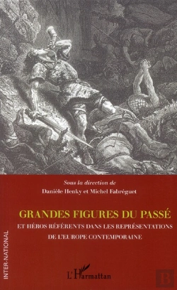 Bertrand.pt - Grandes Figures Du Passé Et Héros Référents Dans Les Représentations De L'Europe Contemporaine