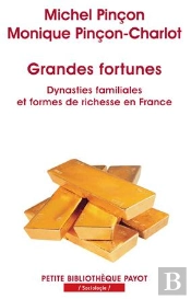 Grandes Fortunes ; Dynasties Familiales Et Formes De Richesse En France