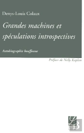 Grandes Machines Et Speculations Introspectives ; Autobiographie Bouffone