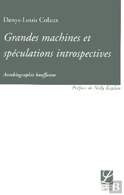 Bertrand.pt - Grandes Machines Et Speculations Introspectives ; Autobiographie Bouffone