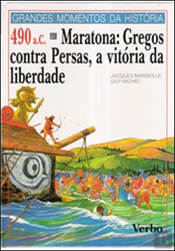 Bertrand.pt - Grandes Momentos da História - 490 A.C. - Maratona: Gregos contra Persas