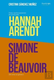 Grandes Pensadoras: Simone De Beauvoir Y Hannah Arendt