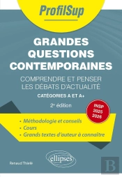 Grandes Questions Contemporaines : Comprendre Et Penser Les Débats D'Actualité - Incluant Le Programme Insp 2024-2025 (Science & Travail) (2e Édition)