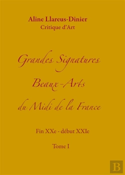 Bertrand.pt - Grandes Signatures Beaux-Arts Du Midi De La France T.1 ; Fin Xxe - Début Xxie