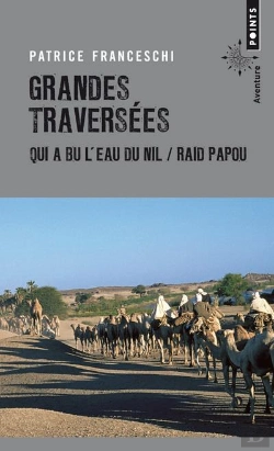 Bertrand.pt - Grandes Traversées ; Qui A Bu L'Eau Du Nil & Raid Papou