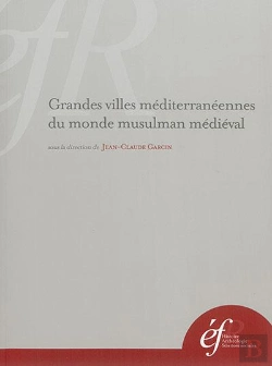 Bertrand.pt - Grandes Villes Méditerranéennes Du Monde Musulman Médiéval : Grandes Villes Mediterraneennes Du Monde Musulman Medieval