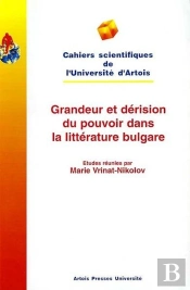Grandeur Et Derision Du Pouvoir Dans La Litterature Bulgare