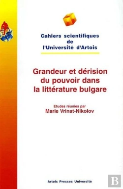 Bertrand.pt - Grandeur Et Derision Du Pouvoir Dans La Litterature Bulgare