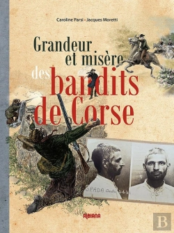 Bertrand.pt - Grandeur Et Misère Des Bandits De Corse