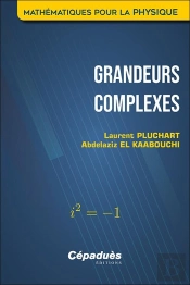 Grandeurs Complexes : Mathématiques Pour La Physique