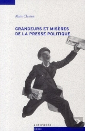 Grandeurs Et Misères De La Presse Politique