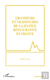 Grandeurs Et Vicissitudes De La Justice Restaurative En France