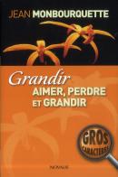 Grandir, Aimer, Perdre Et Grandir