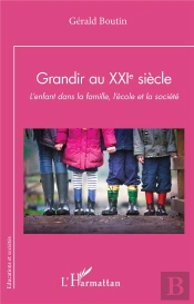 Grandir Au Xxie Siècle : L'Enfant Dans La Famille, L'École Et La Société