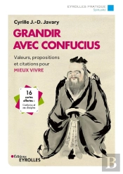 Grandir Avec Confucius ; Valeurs, Propositions Et Citations Pour Mieux Vivre (2e Édition)