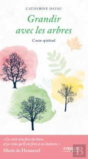 Grandir Avec Les Arbres ; Conte Spirituel