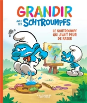 Grandir Avec Les Schtroumpfs Tome 13 : Le Schtroumpf Qui Avait Peur De Rater