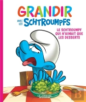 Grandir Avec Les Schtroumpfs Tome 3 : Le Schtroumpf Qui N'Aimait Que Les Desserts