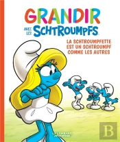 Grandir Avec Les Schtroumpfs Tome 4 : La Schtroumpfette Est Un Schtroumpf Comme Les Autres