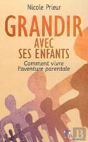 Grandir Avec Ses Enfants ; Comment Vivre L'Aventure Parentalegrandir Avec Ses Enfants