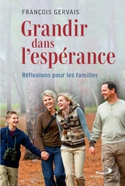 Grandir Dans L'Espérance : Réflexions Pour Les Familles