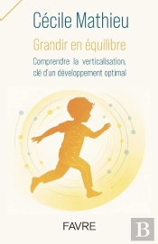 Grandir En Équilibre : Comprendre La Verticalisation, Clé D'Un Développement Optimal