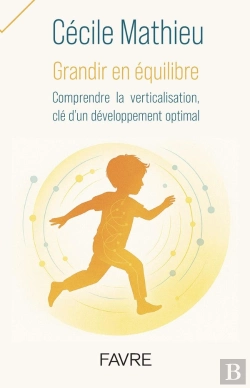 Bertrand.pt - Grandir En Équilibre : Comprendre La Verticalisation, Clé D'Un Développement Optimal