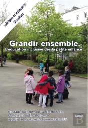 Grandir Ensemble ; L'Éducation Inclusive Des La Petite Enfance
