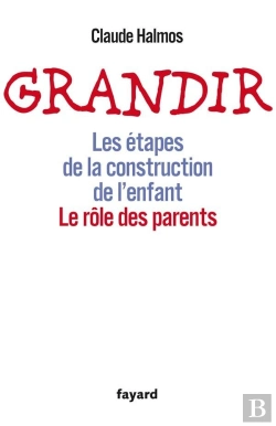 Bertrand.pt - Grandir ; Les Étapes De La Construction De L'Enfant ; Le Rôle Des Parents